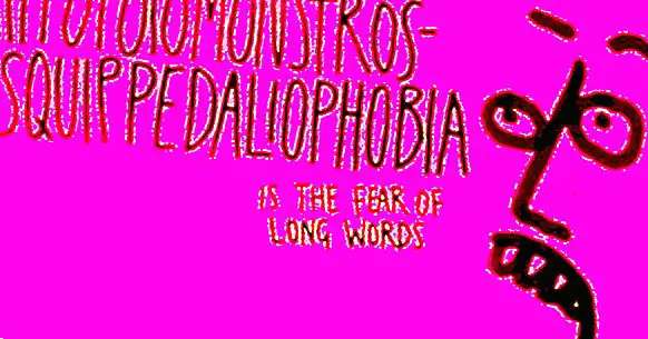 Hypopotomonstrosesquipedaliofobia: die irrationale Angst vor langen Wörtern